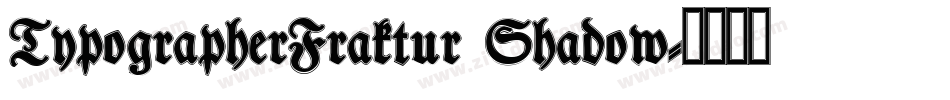 TypographerFraktur Shadow字体转换
